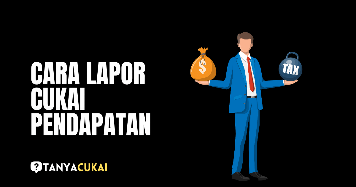 Cara Lapor Cukai Pendapatan